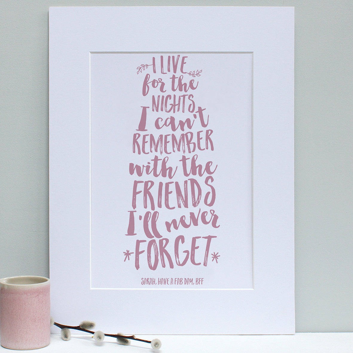 personalised dusty pink friend quote print, white mount